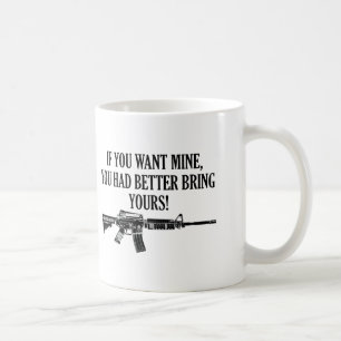 If You Want Mine, You Better Bring Yours Coffee Mug