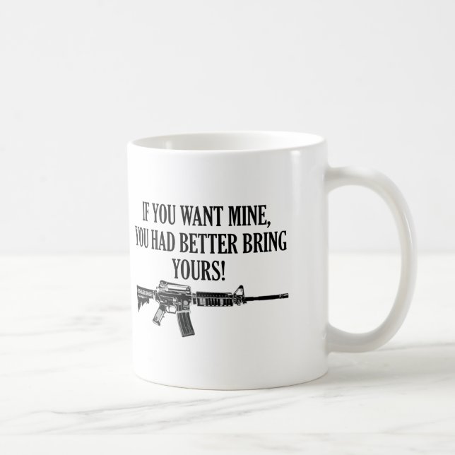 If You Want Mine, You Better Bring Yours Coffee Mug (Right)