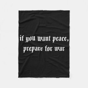 If You Want Peace Prepare For War  Fleece Blanket