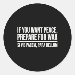 If You Want Peace Prepare For War Si Vis Pacem Par Classic Round Sticker