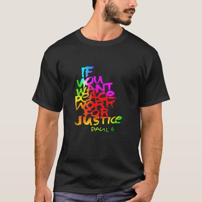 If You Want Peace Work for Justice T-Shirt (Front)