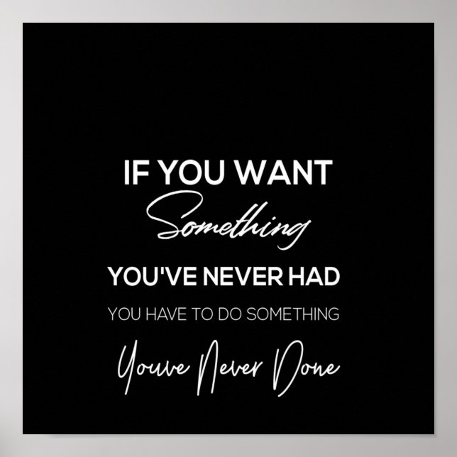 if you want something you've never had poster (Front)