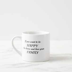 If You Want to Be Happy Espresso Cup
