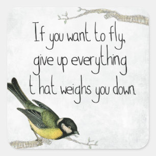 If You Want To Fly Give Up What Weighs You Down Square Sticker