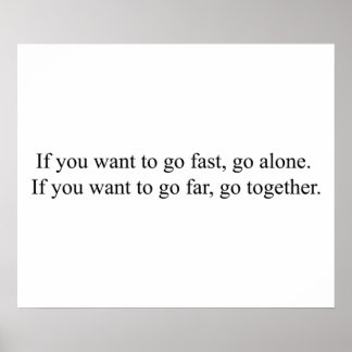 If you want to go fast go alone If you want to go  Poster