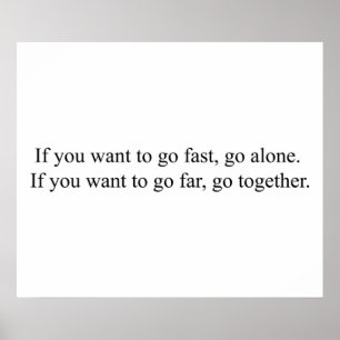 If you want to go fast go alone If you want to go Poster