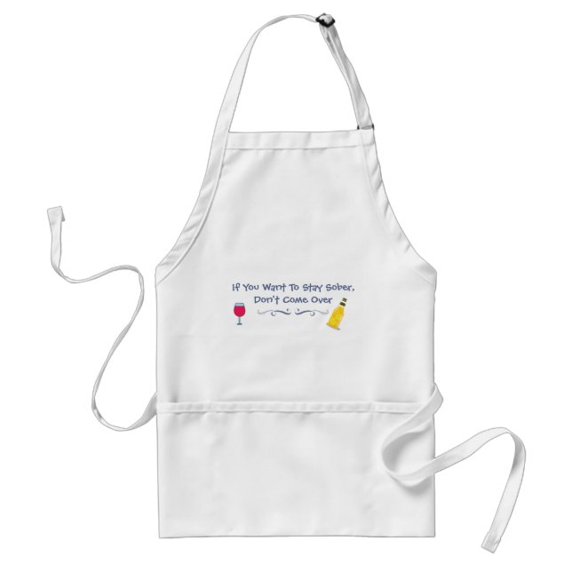 If You Want To Stay Sober Don't Come Over Standard Apron (Front)