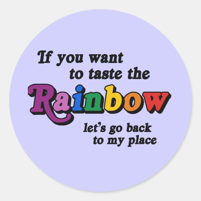 If you want to taste the rainbow classic round sticker (Front)