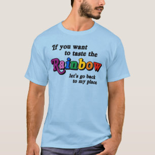 If you want to taste the rainbow T-Shirt