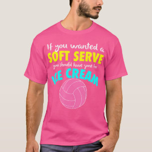 If You Wanted A Soft Serve Volleyball Funny Girls T-Shirt