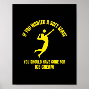 If you wanted a soft serve you funny volleyball sp poster