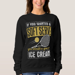 If You Wanted A Soft Serve You Shouldve Gone For I Sweatshirt