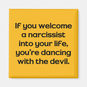 If You Welcome A Narcissist Into Your Life … Magnet