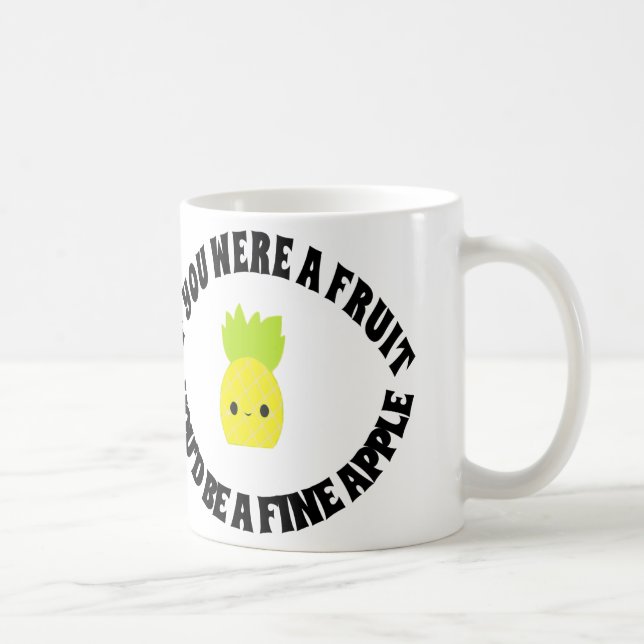 If You were a Fruit, You'd be a Fineapple. Coffee Mug (Right)