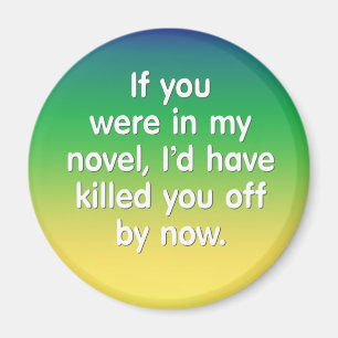 If you were in my novel magnet