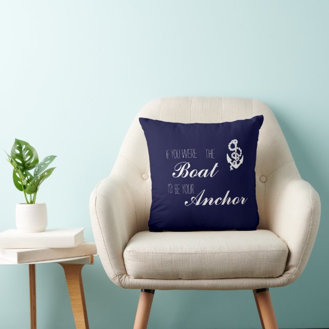 If you were the Boat I'd be your Anchor Cushion (Chair)
