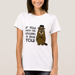 If you were the ground, I'd hog you! T-Shirt