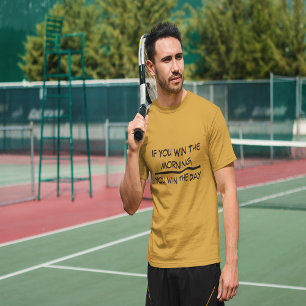 If You Win The Morning, You Win The Day T-Shirt