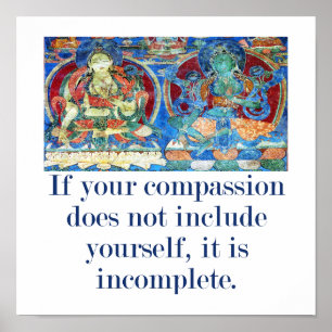 If Your Compassion Does Not Include Yourself - Com Poster