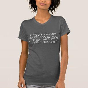 IF YOUR DREAMS DON'T SCARE YOU THEY AREN'T BIG ENO T-Shirt