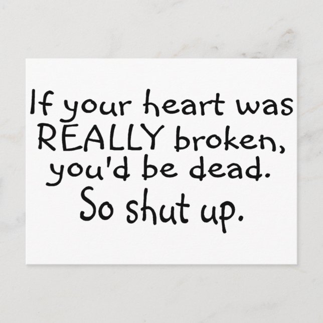 If Your Heart Was Really Broken Youd Be Dead So... Postcard (Front)