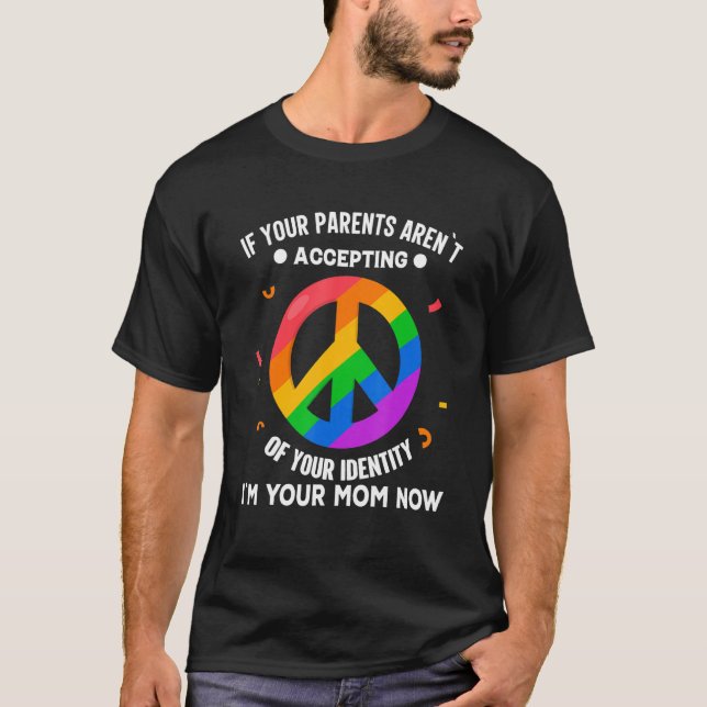 If Your Parents Aren´t Accepting Of Your Identity  T-Shirt (Front)
