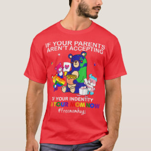 If Your Parents Aren't Accepting I'm Your Mom Now T-Shirt