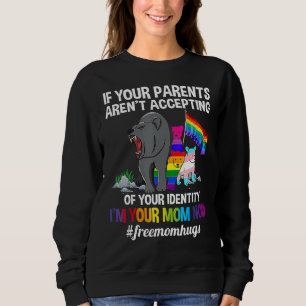 If Your Parents Aren't Accepting I'm Your Mum Now  Sweatshirt