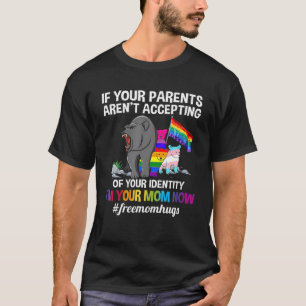 If Your Parents Aren't Accepting I'm Your Mum Now T-Shirt