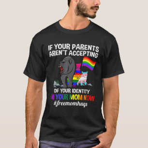 If Your Parents Aren't Accepting Of Your Identity T-Shirt