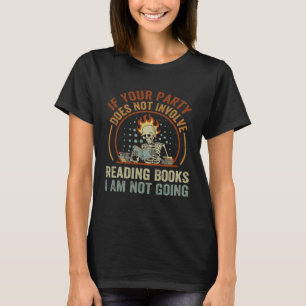 If Your Party Does Not Involve Reading Books I Am  T-Shirt