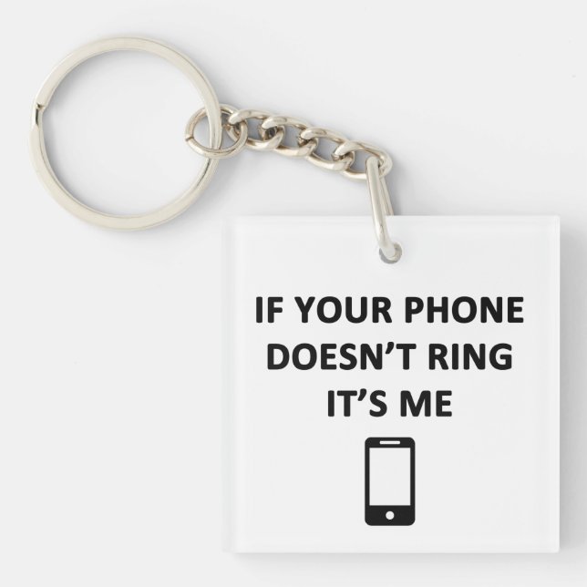 If Your Phone Doesn't Ring It's Me Key Ring (Front)