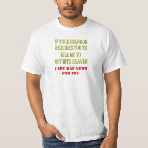 IF YOUR RELIGION REQUIRES YOU TO KILL ME T-Shirt