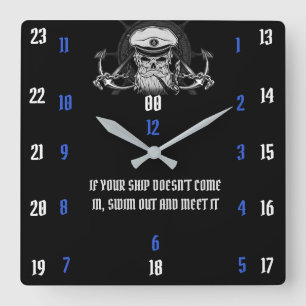 IF YOUR SHIP DOESN'T COME IN, SWIM OUT AND MEET IT SQUARE WALL CLOCK