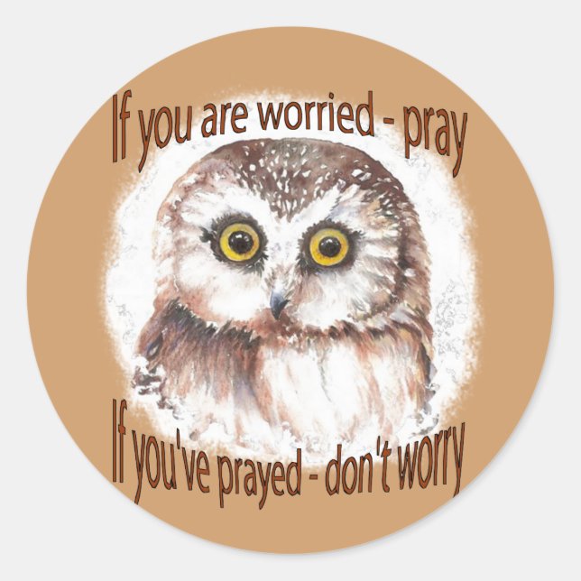 If Your Worried Pray, If you've Prayed Don't Worry Classic Round Sticker (Front)
