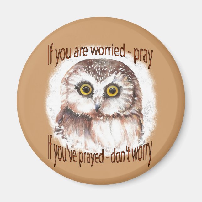 If Your Worried Pray, If you've Prayed Don't Worry Magnet (Front)