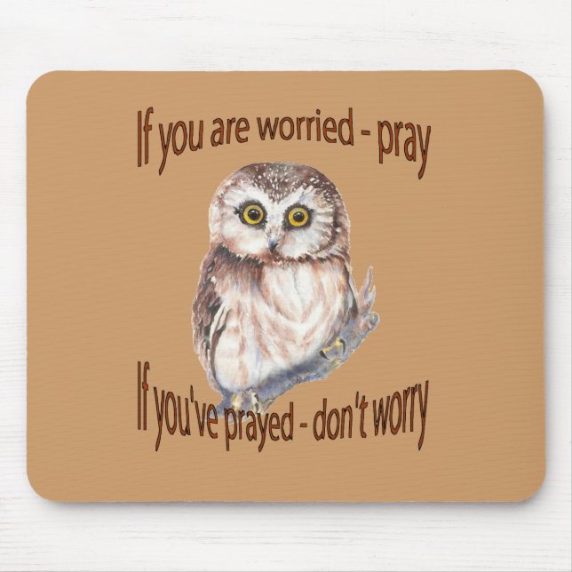 If Your Worried Pray, If you've Prayed Don't Worry Mouse Mat (Front)