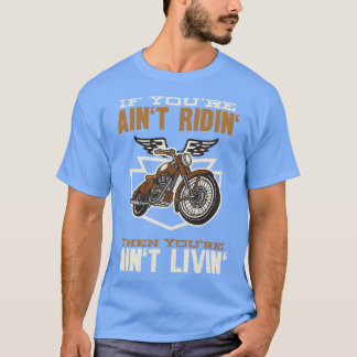 If Youre Aint Ridin Motorcycle Biker T-Shirt