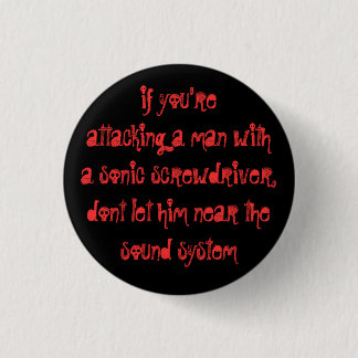 if you're attacking a man... 3 cm round badge