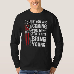 If Youre Coming For Mine You Better Bring Yours Ar T-Shirt