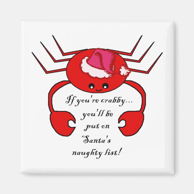 If you're crabby....(Santa's naughty list) Magnet (Front)