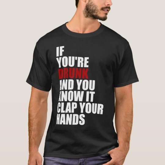 If you're drunk and you know it Dark Shirts