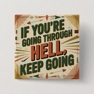 If You're Going Through Hell, Keep Going 15 Cm Square Badge