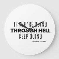 If You're Going through hell keep going -Churchill