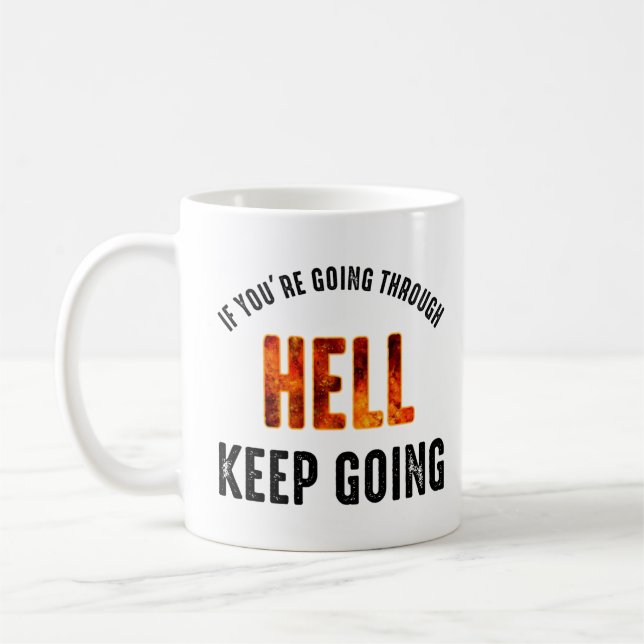 If You're Going Through Hell Keep Going Coffee Mug (Left)
