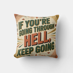 If You're Going Through Hell, Keep Going Cushion