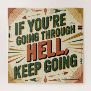 If You're Going Through Hell, Keep Going Jigsaw Puzzle