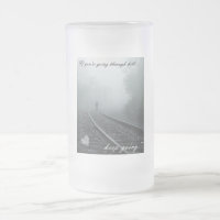 If you're going through hell keep going mug