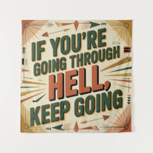 If You're Going Through Hell, Keep Going Tapestry
