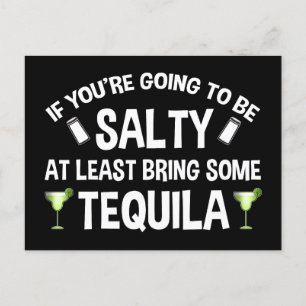 If You're Going To Be Salty At Least Bring Tequila Postcard